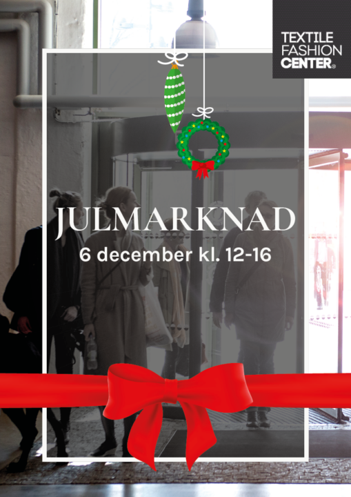 Julmarknad 6 dec i Textile Fashion Center.